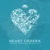 Heart Chakra (Sound Healing Modality (285 Hz Rejuvenated Energy Fields & 963 Hz Open Third Eye)) album lyrics, reviews, download