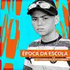 Época da Escola - Single album lyrics, reviews, download