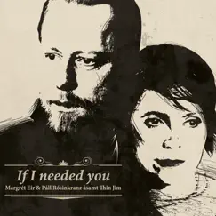 If I Needed You by Margrét Eir, Thin Jim & Pall Rosinkranz album reviews, ratings, credits