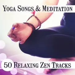 Yoga Songs & Meditation: 50 Relaxing Zen Tracks - New Age, Ambient Nature Sounds, Serenity Instrumental Music, Healing Therapy by Namaste Healing Yoga album reviews, ratings, credits