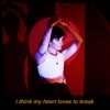 I Think My Heart Loves to Break - EP