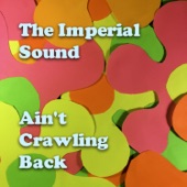 The Imperial Sound - Ain't Crawling Back (feat. Kelly Hogan & Peter Himmelman)