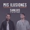 Mis Ilusiones (feat. Voz Veis y Apache) - Sanluis lyrics