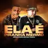Ela É Piranha Mermo - Single album lyrics, reviews, download