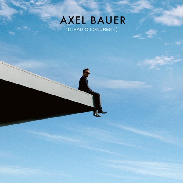 Radio Londres - Axel Bauer