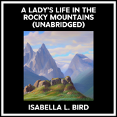 A Lady's Life In The Rocky Mountains (Unabridged) - Isabella L. Bird Cover Art