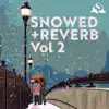 Stream & download Snowed + Reverb (Vol. 2)