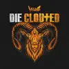 Die Clouted - Single album lyrics, reviews, download