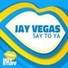 Say To Ya - Single