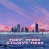 They Were Always Here - Single