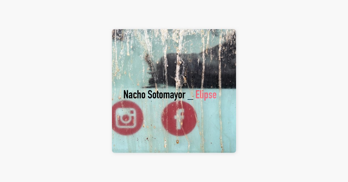 Elipse by Nacho Sotomayor — Song on Apple Music Elipse by Nacho Sotomayor