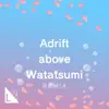 Adrift above Watatsumi (Remix) [feat. aadajuulia & DraGonis] - Single album lyrics, reviews, download