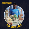 Do Like I Do (feat. Shavi Correct) [Radio Edit] - Tebza Majaivane