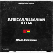 African/Albanian Style - BOTA & Kwaku Malik