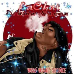 Drama Queen: Who Want Smoke? by La Chat album reviews, ratings, credits