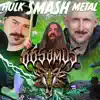 Hulk Smash METAL (feat. Jared Dines & Ola Englund) - Single album lyrics, reviews, download