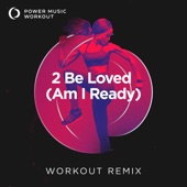 2 Be Loved (Am I Ready) [Workout Remix 140 BPM] artwork