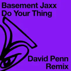 Do Your Thing (David Penn Remix) - Single by Basement Jaxx & David Penn album reviews, ratings, credits