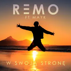 W Swoją Stronę (feat. Mayk) - Single - Remo W Swoją Stronę (feat. Mayk) - Single - Remo
