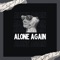 Alone Again (feat. Ashworth & Connor price) - Tayk49 lyrics
