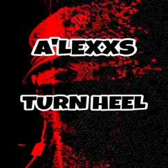 Turn Heel - Single by A'LEXXS album reviews, ratings, credits