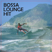 Bossa Lounge Hit - Verschiedene Interpreten