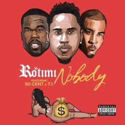 Rotimi - Nobody (feat. 50 Cent & T.I.)