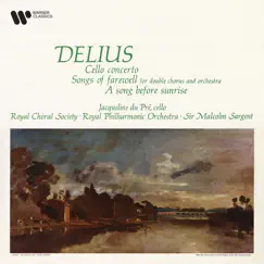 Delius: Cello Concerto, Songs of Farewell & A Song Before Sunrise by Jacqueline du Pré, Sir Malcolm Sargent & Royal Philharmonic Orchestra album reviews, ratings, credits