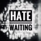 Hate Waiting - Nohom lyrics