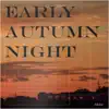 Early autumn night - Single album lyrics, reviews, download