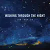 Walking Through the Night - EP album lyrics, reviews, download