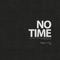 No Time - Undertech lyrics