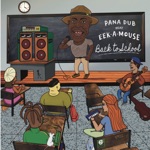 Pana Dub - Back To School (3000 Riddim) [feat. Eek-A-Mouse]