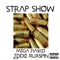 Strap Show (feat. Mega Fiasco) - Eddie Ruxspin lyrics