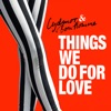 Things We Do for Love - Single