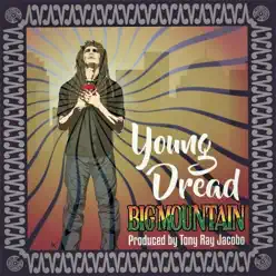 Young Dread - Single - Big Mountain Young Dread - Single - Big Mountain