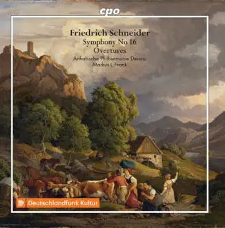 Schneider: Symphony No. 16 & Overtures by Anhaltische Philharmonie Dessau & Markus L. Frank album reviews, ratings, credits