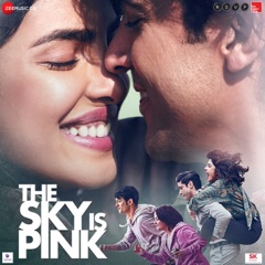 The Sky Is Pink (Original Motion Picture Soundtrack) - EP