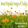Most Popular Songs of Today: Instrumental Guitar