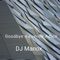 Goodbye Au Revoir Adios - DJ Manox lyrics