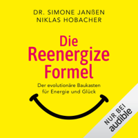 Simone Janssen & Niklas Hobacher - Die Reenergize-Formel - Der evolutionäre Baukasten für Energie und Glück artwork