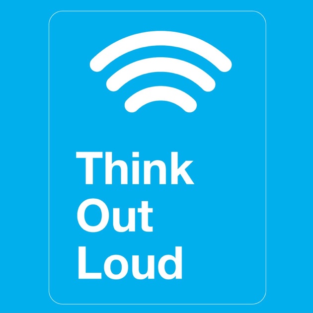 Think Out Loud By Oregon Public Broadcasting On Apple Podcasts - 