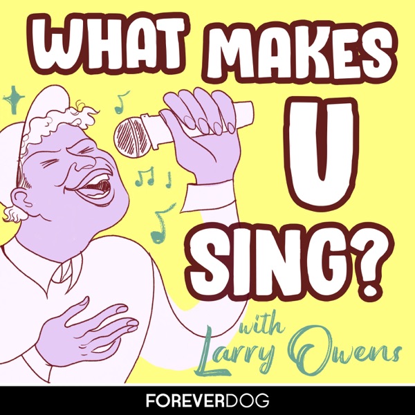 What Makes U Sing? with Larry Owens