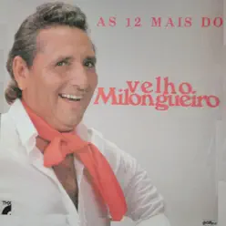 As 12 Mais do Velho Milongueiro - Velho Milongueiro