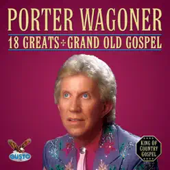 18 Greats - Grand Old Gospel - Porter Wagoner
