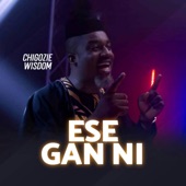 Chigozie Wisdom - Ese Gan Ni