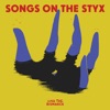 Songs on the Styx