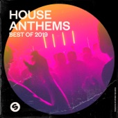 House Anthems: Best of 2019 (Presented by Spinnin' Records) artwork