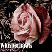 Whisperhawk - Wild Rose