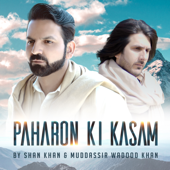 Paharon Ki Kasam - Shan Khan & Muddassir Wadood Khan